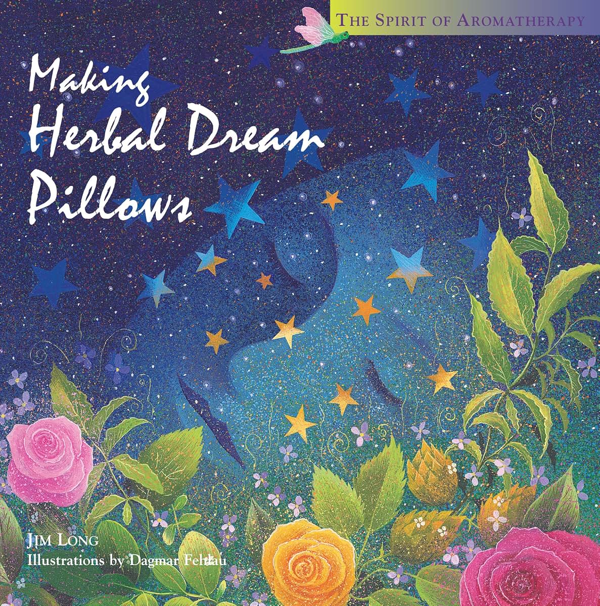 Making Herbal Dream Pillows : Secret Blends for Pleasant Dreams (The Spirit of Aromatherapy)
