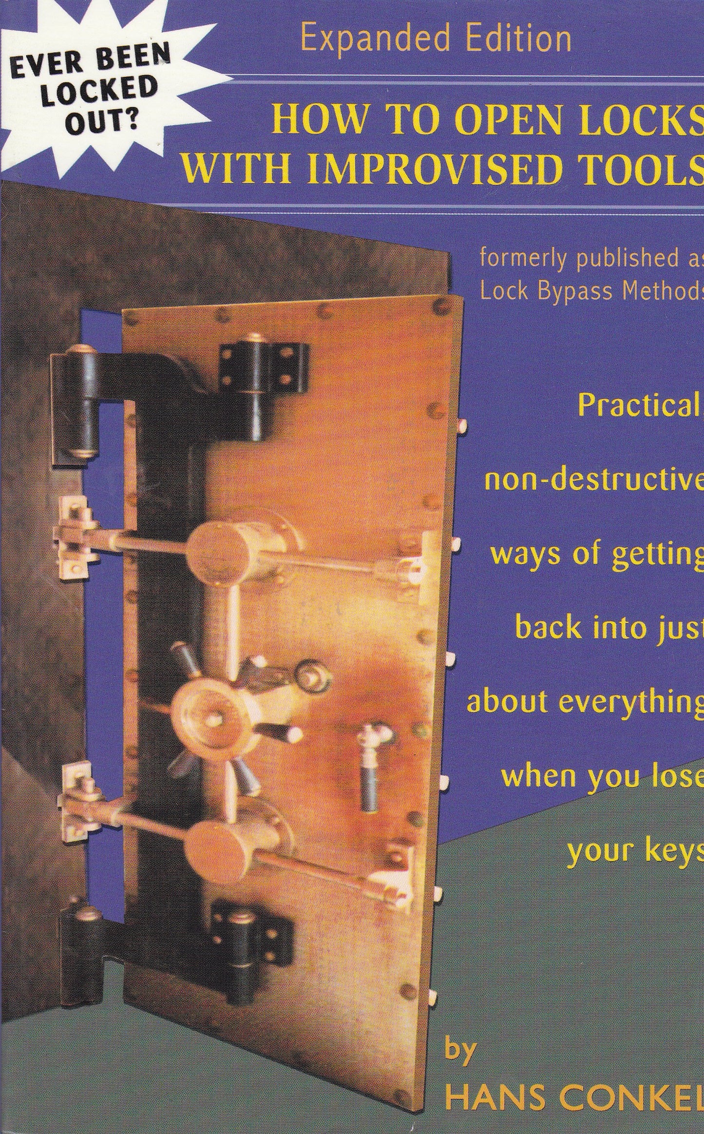 How To Open Locks With Improvised Tools: Practical, Non-Destructive Ways Of Getting Back Into Just About Everything When You Lose Your Keys (formerly published as Lock Bypass Methods)