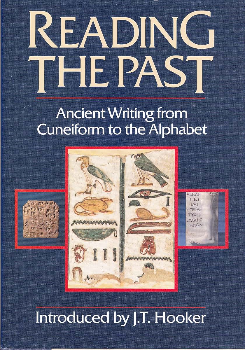 Reading the Past: Ancient Writing From Cuneiform to the Alphabet