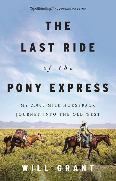 The Last Ride of the Pony Express: My 2,000-mile Horseback J