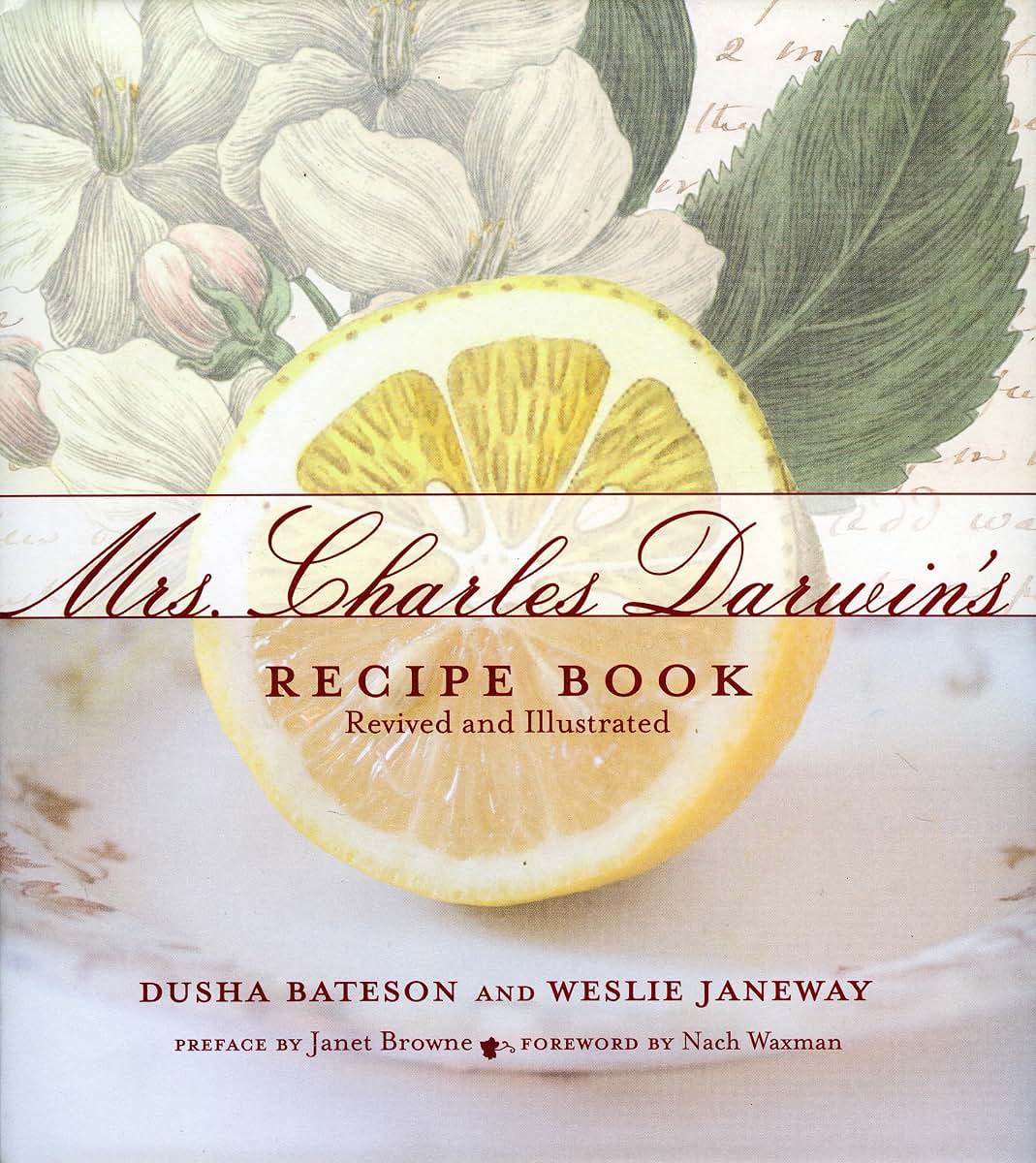 Mrs. Charles Darwin's Recipe Book: Revived and Illustrated b