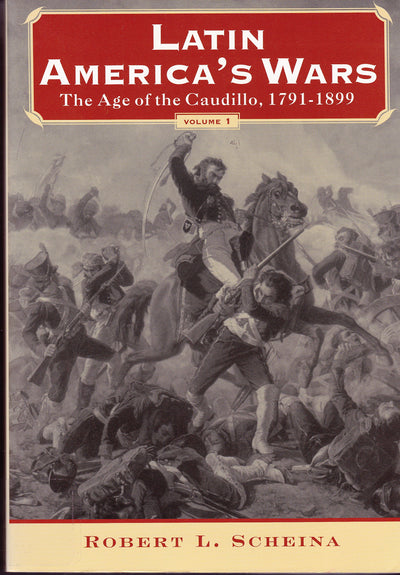 Latin America's Wars: The Age of the Caudillo, 1791-1899