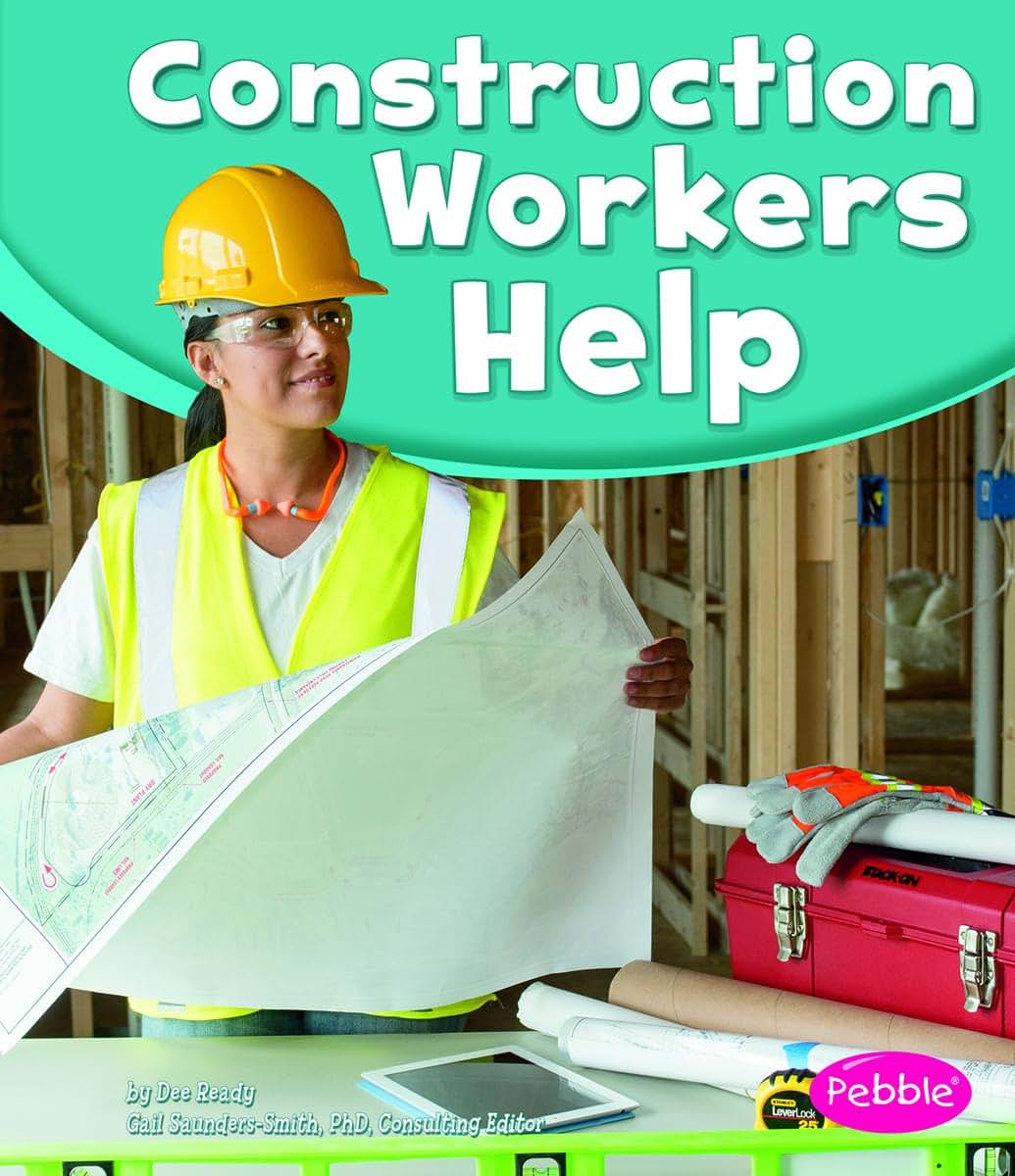 Construction Workers Help (Our Community Helpers)
