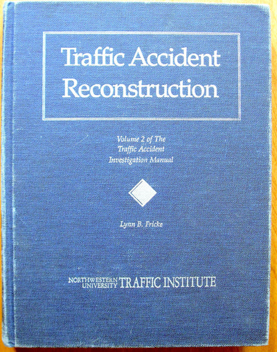 Traffic Accident Reconstruction (The Traffic Accident Investigation Manual, Vol. 2)