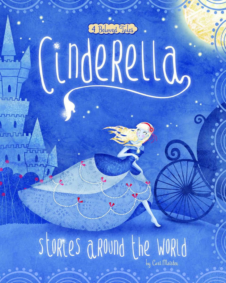 Cinderella Stories Around the World: 4 Beloved Tales (Multicultural Fairy Tales)