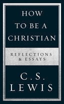 How to Be a Christian: Reflections and Essays