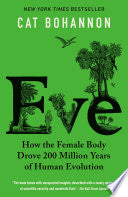 Eve: How the Female Body Drove 200 Million Years of Human Evolution