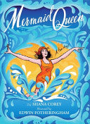 Mermaid Queen: The Spectacular True Story of Annette Kellerman, who Swam Her Way to Fame, Fortune, & Swimsuit History!