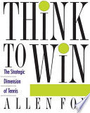 Think to Win: Strategic Dimension of Tennis, The