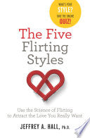 The Five Flirting Styles: Use the Science of Flirting to Attract the Love You Really Want