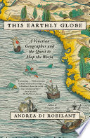 This Earthly Globe: A Venetian Geographer and the Quest to Map the World