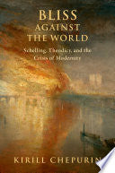 Bliss Against the World: Schelling, Theodicy, and the Crisis of Modernity