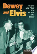 Dewey and Elvis: The Life and Times of a Rock 'n' Roll Deejay