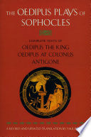 The Oedipus Plays of Sophocles: Oedipus the King; Oedipus at Colonus; Antigone