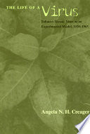 The Life of a Virus: Tobacco Mosaic Virus as an Experimental Model, 1930-1965