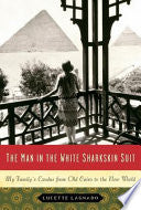The Man in the White Sharkskin Suit: My Family's Exodus from Old Cairo to the New World