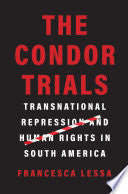 The Condor Trials: Transnational Repression and Human Rights in South America