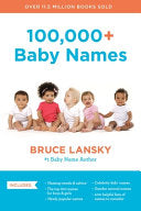 100,000+ Baby Names: The Most Helpful, Complete, and Up-To-date Name Book