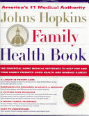 Johns Hopkins Family Health Book: The Essential Home Medical Reference To Help You And Your Family Promote Good Health And Manage Illnessl