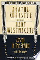 Absent in the Spring and Other Novels: Absent in the Spring -- Giant's Bread -- The Rose and the Yew Tree
