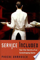Service Included: Four-Star Secrets of an Eavesdropping Waiter