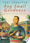 Any Small Goodness: A Novel of the Barrio