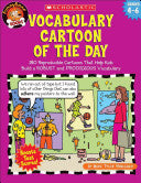Vocabulary Cartoon of the Day: 180 Reproducible Cartoons That Help Kids Build a Robust and Prodigious Vocabulary