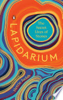 Lapidarium: The Secret Lives of Stones