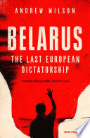 Belarus: The Last European Dictatorship