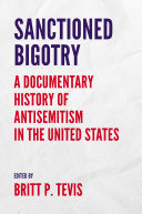 Sanctioned Bigotry: A Documentary History of Antisemitism in the United States