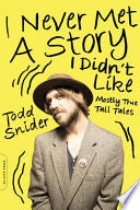 I Never Met a Story I Didn't Like: Mostly True Tall Tales