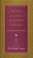 The Joy of Living and Dying in Peace: Core Teachings of Tibetan Buddhism