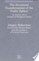 The Structural Transformation of the Public Sphere: An Inquiry into a Category of Bourgeois Society