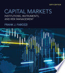 Capital Markets, sixth edition: Institutions, Instruments, and Risk Management