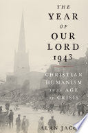 The Year of Our Lord 1943: Christian Humanism in an Age of Crisis