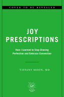 Joy Prescriptions: How I Learned to Stop Chasing Perfection and Embrace Connection