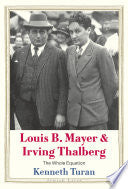 Louis B. Mayer and Irving Thalberg: The Whole Equation
