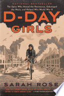 D-Day Girls: The Spies Who Armed the Resistance, Sabotaged the Nazis, and Helped Win World War II