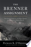 The Brenner Assignment: The Untold Story of the Most Daring Spy Mission of World War II