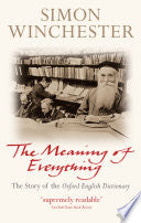 The Meaning of Everything: The Story of the Oxford English Dictionary