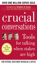 Crucial Conversations: Tools for Talking when Stakes are High