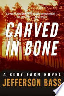 Carved in Bone: A Body Farm Novel
