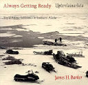 Always Getting Ready: Upterrlainarluta : Yup'ik Eskimo Subsistence in Southwest Alaska