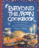 Beyond the Moon: From the Author of The Horn of the Moon Cookbook