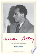 Man Ray: The Artist and His Shadows