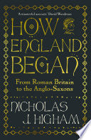 How England Began: From Roman Britain to the Anglo-Saxons