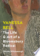 Vanessa Bell: The Life and Art of a Bloomsbury Radical