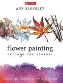 Flower Painting Through the Seasons: Practical Projects in Watercolour