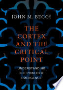 The Cortex and the Critical Point: Understanding the Power of Emergence