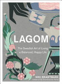 Lagom: Not Too Little, Not Too Much; Just Right